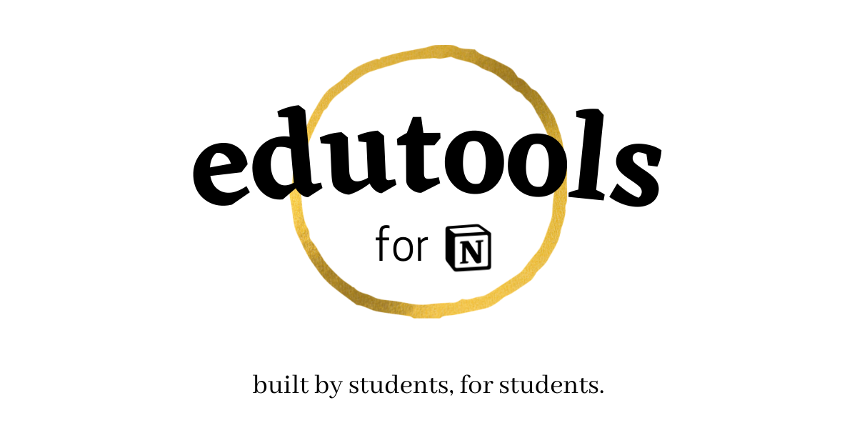 Edutools logo, consisting of large, bold text saying Edutools and the words 'for Notion' below it. Below that, there is a subtitle which states 'built by students, for students'